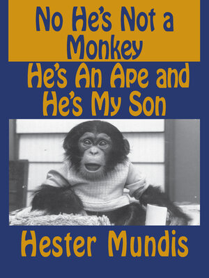 cover image of No, He's Not a monkey, He's an Ape and He's my Son